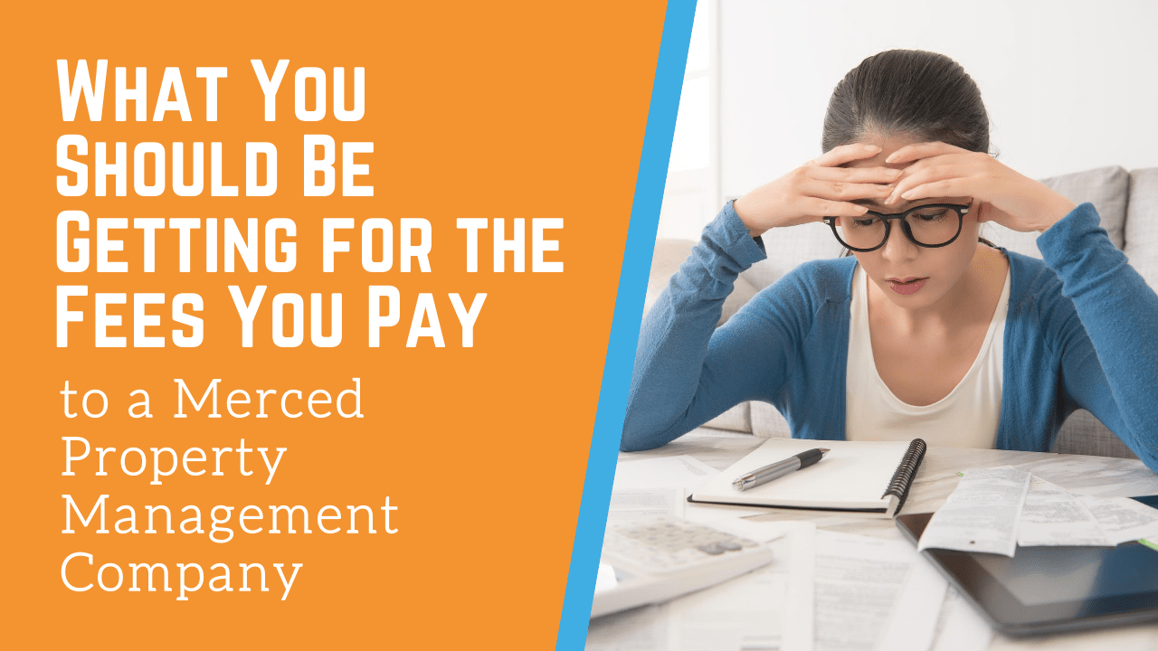 What You Should be Getting for the Fees You Pay to a Merced Property Management Company