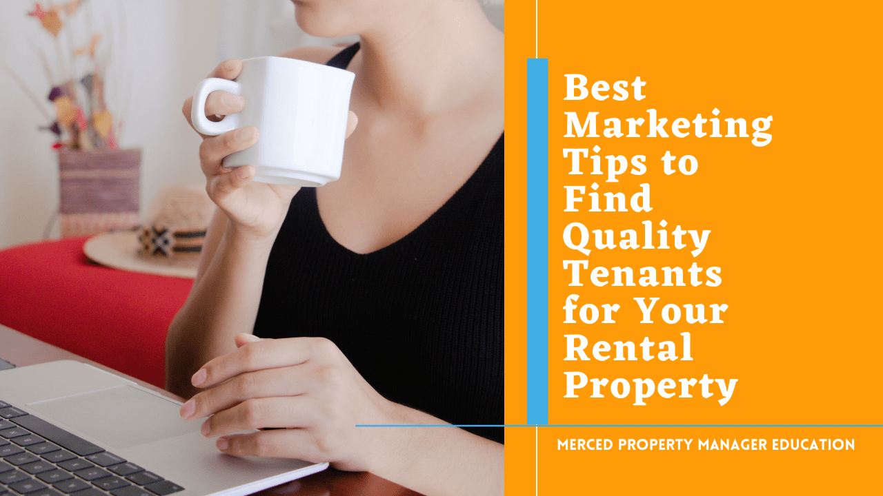 Best Marketing Tips to Find Quality Tenants for Your Rental Property | Merced Property Manager Education - Article Banner