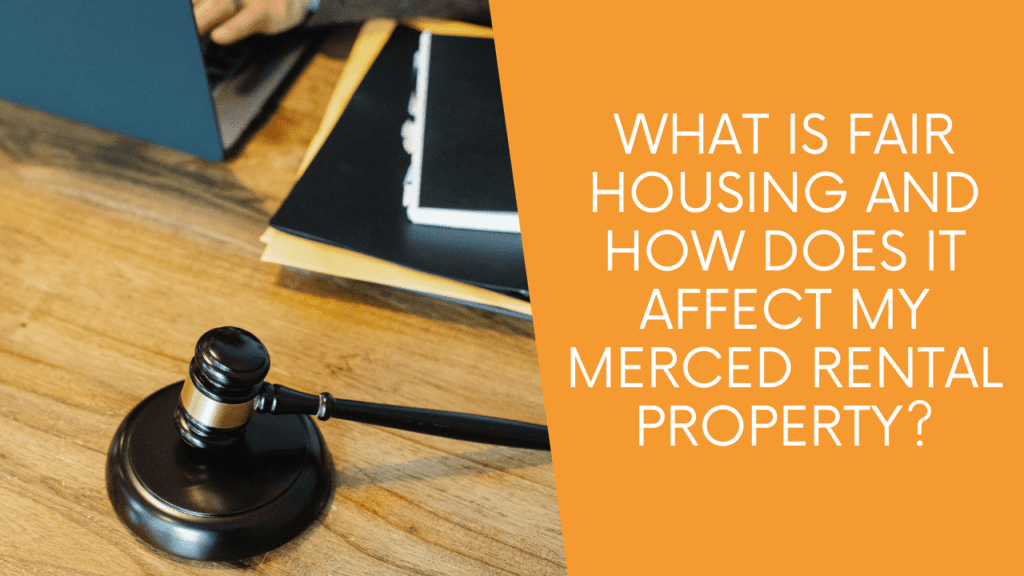 What is Fair Housing and How Does It Affect My Merced Rental Property - Article Banner
