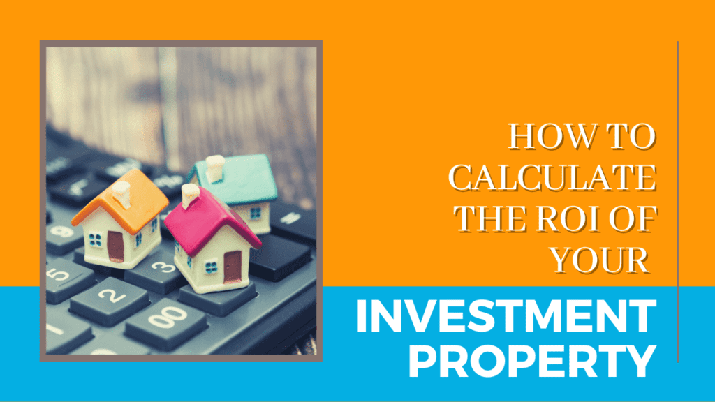 How to Calculate the ROI of Your Investment Property - Article Banner