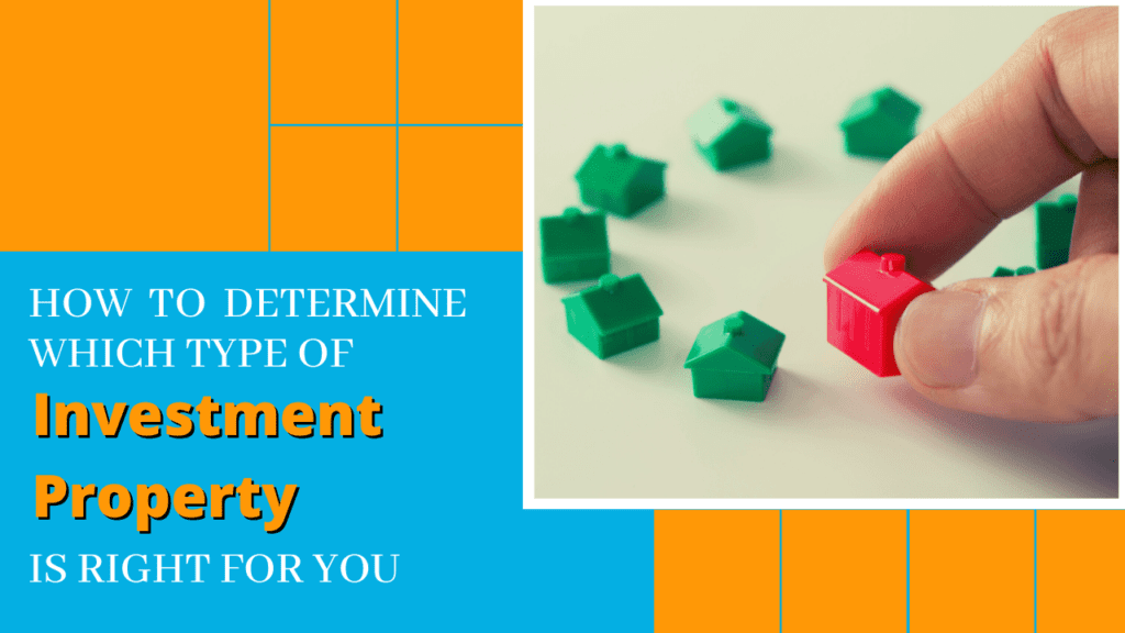 How to Determine Which Type of Investment Property is Right for You - Article Banner