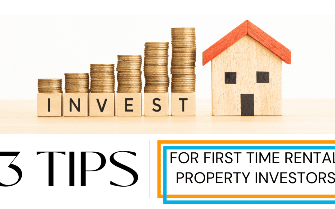 3 Tips For First Time Rental Property Investors