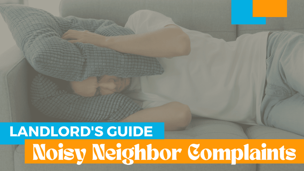 A Landlord's Guide to Noisy Neighbor Complaints | Merced Property Management Advice - Article Banner