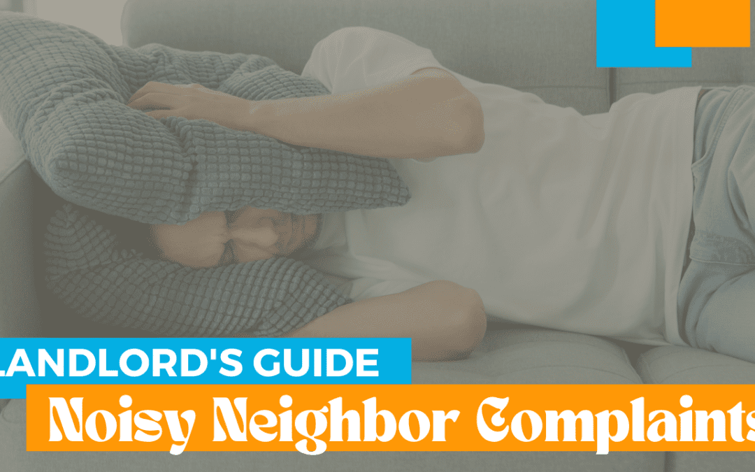 A Landlord’s Guide to Noisy Neighbor Complaints | Merced Property Management Advice
