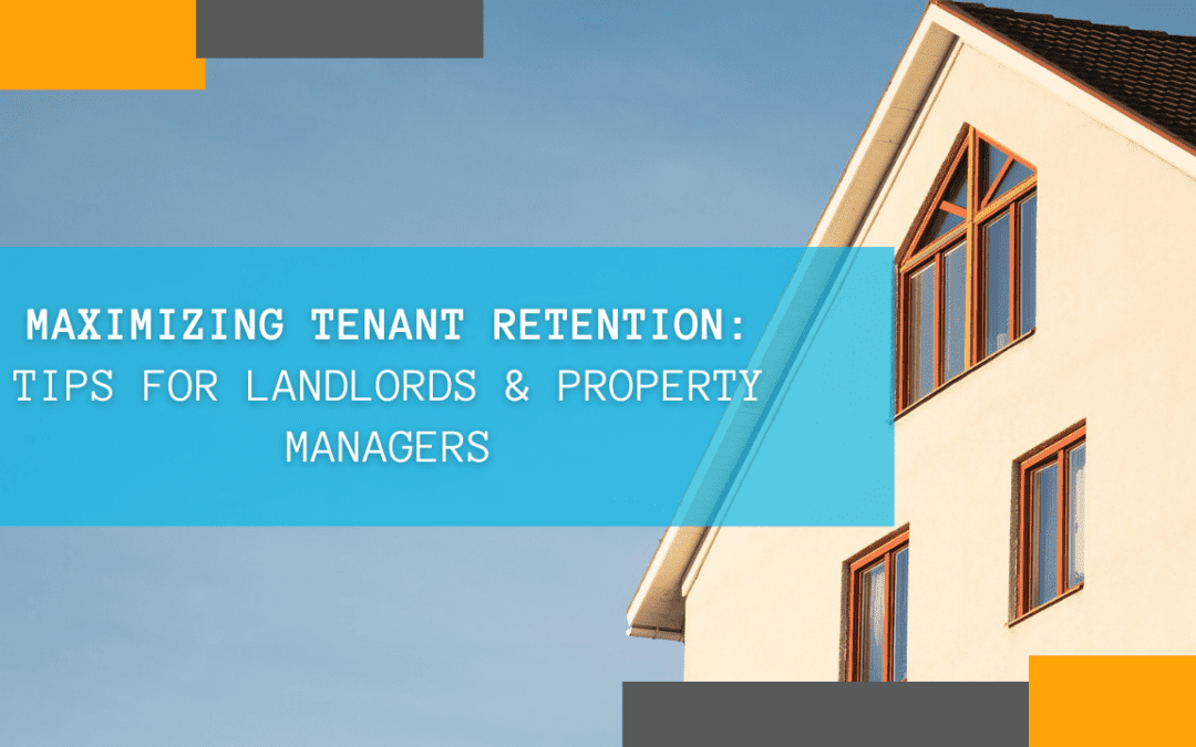 Maximizing Tenant Retention: Tips for Landlords & Property Managers in Tulare