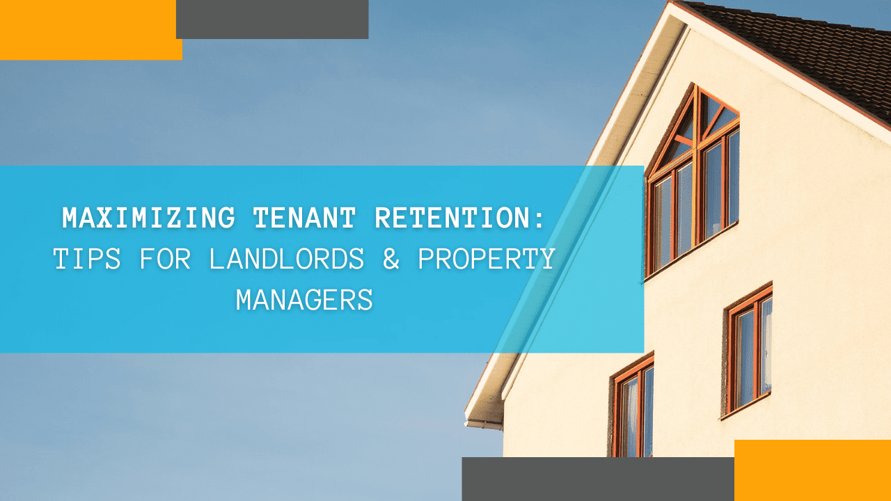 Maximizing Tenant Retention: Tips for Landlords & Property Managers in Tulare