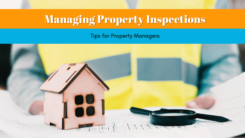 Managing Property Inspections: Tips for Property Managers in Tulare - Article Banner