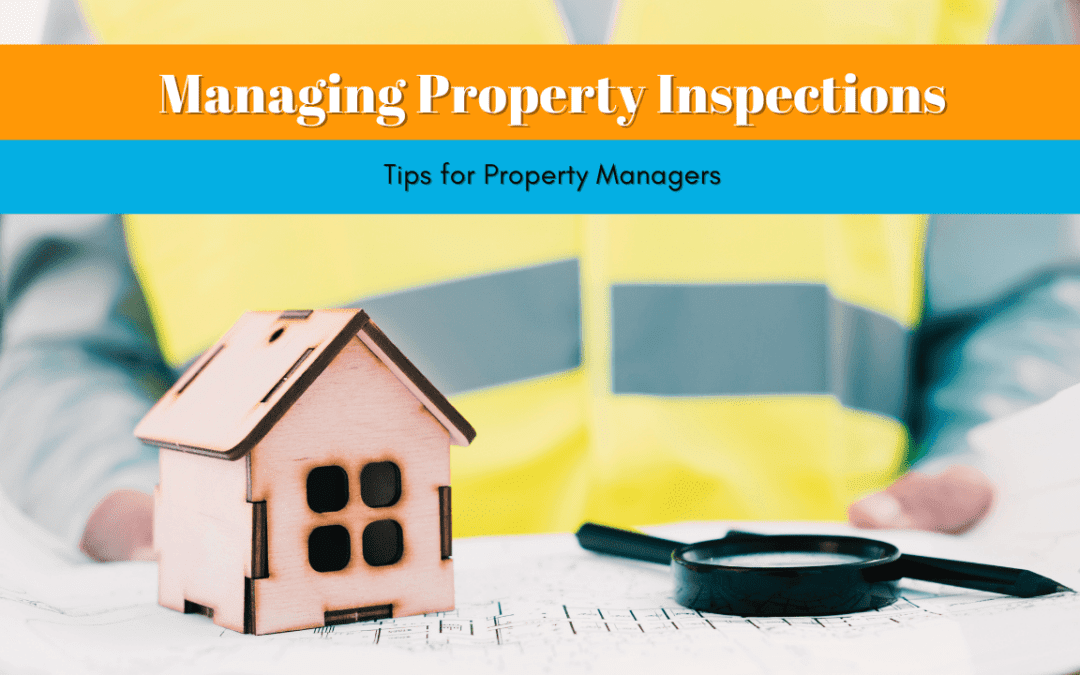 Managing Property Inspections: Tips for Property Managers in Tulare